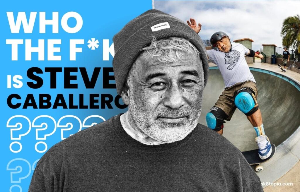 Steve Caballero : Who The F**k is He?